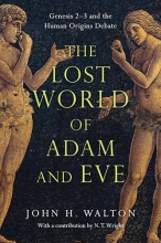 Cover art for The Lost World of Adam and Eve: Genesis 2-3 and the Human Origins Debate