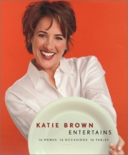 Cover art for Katie Brown Entertains: 16 Menus 16 Occasions 16 Tables