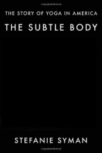 Cover art for The Subtle Body: The Story of Yoga in America