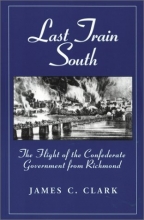 Cover art for Last Train South: The Flight of the Confederate Government from Richmond