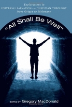 Cover art for All Shall Be Well: Explorations in Universal Salvation and Christian Theology, from Origen to Moltmann