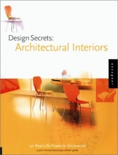Cover art for Design Secrets: Architectural Interiors: 50 Real-Life Projects Uncovered (Design Secrets Series)