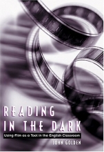 Cover art for Reading in the Dark: Using Film As a Tool in the English Classroom