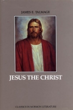 Cover art for Jesus the Christ: A Study of the Messiah and His Mission (Classics in Mormon Literature Series)