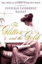 Cover art for The Glitter and the Gold: The American Duchess---in Her Own Words