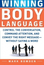 Cover art for Winning Body Language: Control the Conversation, Command Attention, and Convey the Right Message without Saying a Word