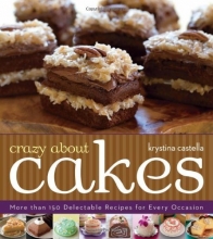 Cover art for Crazy About Cakes: More than 150 Delectable Recipes for Every Occasion