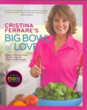 Cover art for Cristina Ferrare's Big Bowl of Love (Delight Family and Friends with More than 100 Simple, Fabulous Recipes)