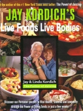 Cover art for Jay Kordich's Live Foods - Live Bodies