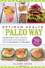 Cover art for Optimum Health the Paleo Way: A 28-Day Plan to Adopt the Paleo Lifestyle With A Diet Designed to Help You Get Healthy and Feel Great