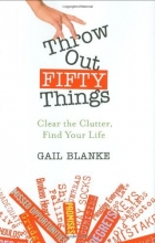 Cover art for Throw Out Fifty Things: Clear the Clutter, Find Your Life