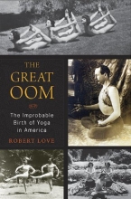 Cover art for The Great Oom: The Improbable Birth of Yoga in America