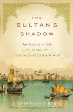Cover art for The Sultan's Shadow: One Family's Rule at the Crossroads of East and West