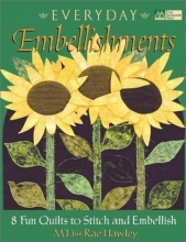 Cover art for Everyday Embellishments: 8 Fun Quilts to Stitch and Embellish (That Patchwork Place)
