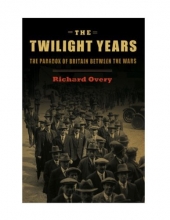 Cover art for The Twilight Years: The Paradox of Britain Between the Wars