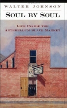 Cover art for Soul by Soul: Life Inside the Antebellum Slave Market