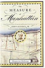 Cover art for The Measure of Manhattan: The Tumultuous Career and Surprising Legacy of John Randel, Jr., Cartographer, Surveyor, Inventor
