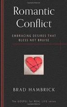 Cover art for Romantic Conflict: Embracing Desires That Bless Not Bruise (Gospel for Real Life)