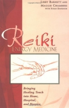 Cover art for Reiki Energy Medicine: Bringing Healing Touch into Home, Hospital, and Hospice