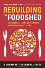 Cover art for Rebuilding the Foodshed: How to Create Local, Sustainable, and Secure Food Systems (Community Resilience Guides)