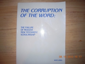 Cover art for The corruption of the Word: The failure of modern New Testament scholarship