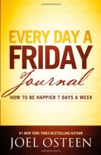 Cover art for Every Day a Friday Journal: How to Be Happier 7 Days a Week
