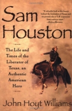 Cover art for Sam Houston: The Life and Times of the Liberator of Texas, an Authentic American Hero