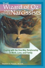 Cover art for The Wizard of Oz and Other Narcissists: Coping with the One-Way Relationship in Work, Love, and Family