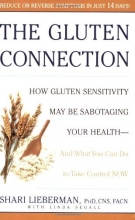 Cover art for The Gluten Connection: How Gluten Sensitivity May Be Sabotaging Your  Health - And What You Can Do to Take Control Now