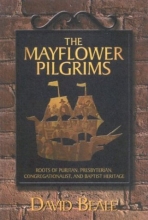 Cover art for The Mayflower Pilgrims : Roots of Puritan, Presbyterian, Congregationalist, and Baptist Heritage