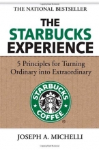 Cover art for The Starbucks Experience: 5 Principles for Turning Ordinary Into Extraordinary