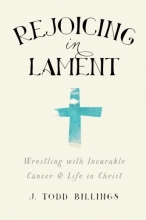 Cover art for Rejoicing in Lament: Wrestling with Incurable Cancer and Life in Christ