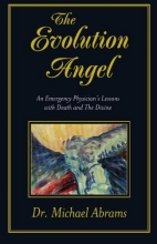 Cover art for The Evolution Angel: An Emergency Physician's Lessons with Death and The Divine