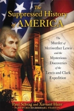 Cover art for The Suppressed History of America: The Murder of Meriwether Lewis and the Mysterious Discoveries of the Lewis and Clark Expedition