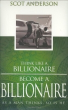 Cover art for Think Like a Billionaire, Become a Billionaire