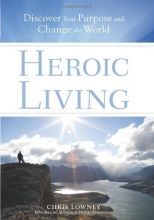Cover art for Heroic Living: Discover Your Purpose and Change the World