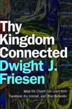 Cover art for Thy Kingdom Connected: What the Church Can Learn from Facebook, the Internet, and Other Networks (emersion: Emergent Village resources for communities of faith)