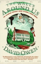 Cover art for The Walls Around Us: The Thinking Person's Guide to How a House Works