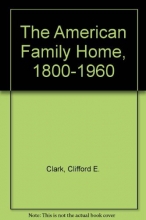 Cover art for The American Family Home, 1800-1960