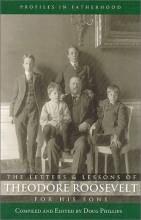 Cover art for The Letters and Lessons of Teddy Roosevelt for His Sons (Profiles in Fatherhood)