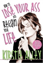 Cover art for How To Lose Your Ass and Regain Your Life: Reluctant Confessions of a Big-Butted Star