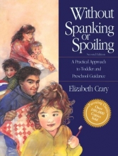 Cover art for Without Spanking or Spoiling: A Practical Approach to Toddler and Preschool Guidance