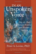 Cover art for In an Unspoken Voice: How the Body Releases Trauma and Restores Goodness