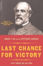 Cover art for Last Chance For Victory: Robert E. Lee And The Gettysburg Campaign