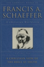 Cover art for A Christian View of the Bible as Truth (The Complete Works of Francis A. Schaeffer, Vol. 2)