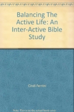 Cover art for Balancing The Active Life: An Inter-Active Bible Study