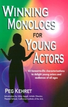 Cover art for Winning Monologs for Young Actors: 65 Honest-To-Life Characterizations to Delight Young Actors and Audiences of All Ages
