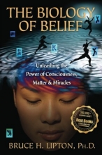 Cover art for The Biology of Belief: Unleashing the Power of Consciousness, Matter, & Miracles