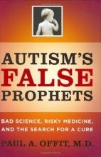 Cover art for Autism's False Prophets: Bad Science, Risky Medicine, and the Search for a Cure