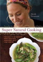 Cover art for Super Natural Cooking: Five Delicious Ways to Incorporate Whole and Natural Foods into Your Cooking